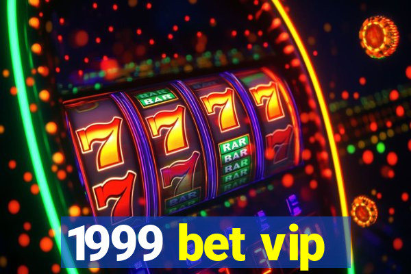 1999 bet vip